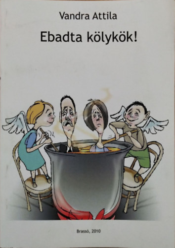 Vandra Attila - Ebadta klykk! - Regnyszer novellafzr, amelybl senki sem fog magra ismerni...