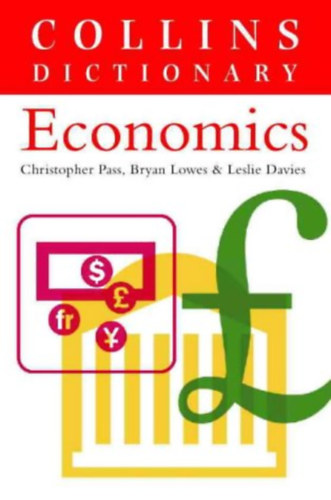 Bryan Lowes, Leslie Davies Christopher Pass - Collins Dictionary of Economics