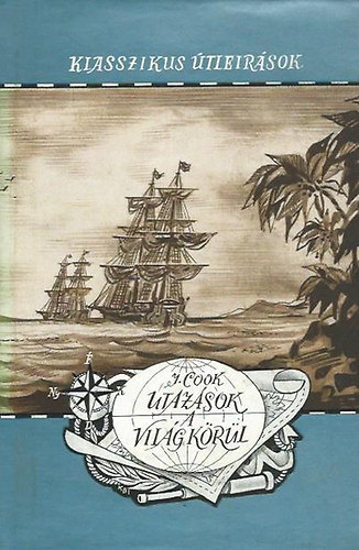 James Cook - Utazsok a Vilg krl (Klasszikus tlersok)