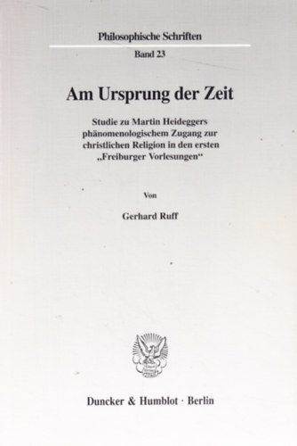 Gerhard Ruff - Am Ursprung der Zeit - Studie zu Martin Heideggers phnomenologischem Zugang zur christlichen Religion in den ersten Freiburger Vorlesungen