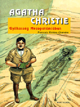 Agatha Christie; Rivire Francois-Chandre - Gyilkossg Mezopotmiban - Kpregny