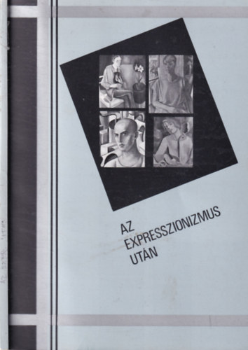 Az expresszionizmus utn (j trgyiassg s j klasszicizmus a magyar mvszetben- Szombathelyi Kptr, 1992. nov. 13 - dec.13.)