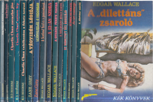 Zane Grey, E. D. Biggers, Arnold Bennett, Sven Elvestadt Edgar Wallace - 15 db. K�k k�nyvek (A "dilett�ns" zsarol� + Az �ri csavarg� + Az ember, aki nem is �l + Az akasztott k�z bossz�ja + A megriadt h�lgy esete + A gyilkos fekete mamba + A 13-as szoba + A Scotland Yard �s a gumiemberek + Le�nyrabl�s a vadonb