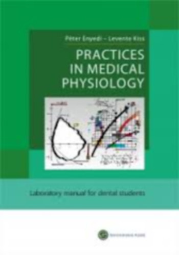 Vrnai Pter Enyedi Pter - Practices in Medical Physiology - Gyakorlatok az orvosi fiziolgiban