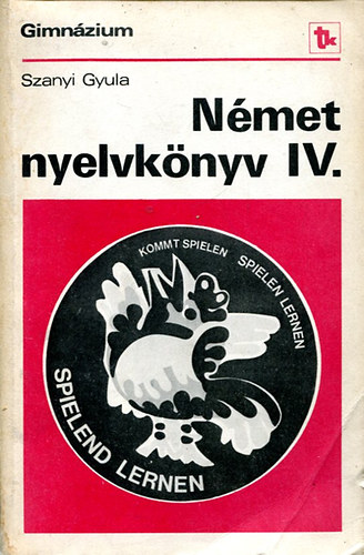 Szanyi Gyula - Nmet nyelvknyv IV.