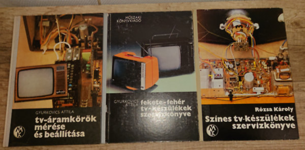 Gyurkovics Attila R�zsa K�roly - 3 k�nyv telev�zi�kr�l: Tv-�ramk�r�k m�r�se �s be�ll�t�sa, Fekete-feh�r tv-k�sz�l�kek szerv�zk�nyve, Sz�nes tv-k�sz�l�kek szerv�zk�nyve