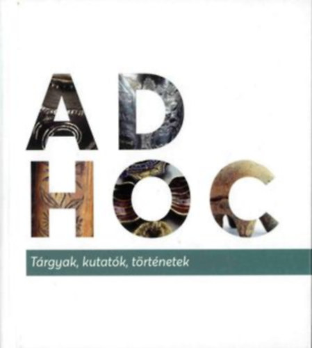 Ad hoc. T�rgyak, kutat�k, t�rt�netek