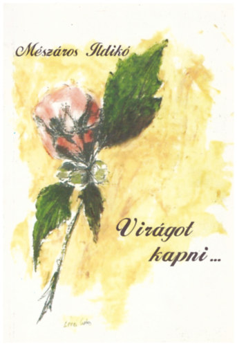 M�sz�ros Ildik� - Vir�got kapni...