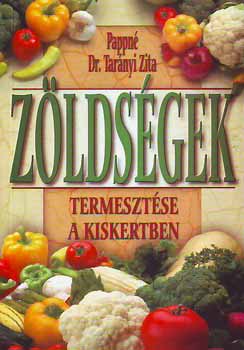 Pappn Dr.Tarnyi Zita - Zldsgek termesztse a kiskertben