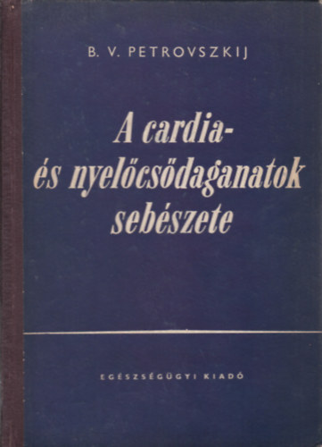 B. V. Petrovszkij - A cardia- �s nyel�cs�daganatok seb�szete