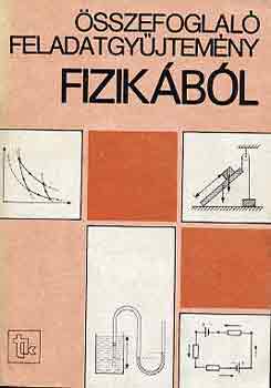 Holics László-Varga Antal - Összefoglaló feladatgyűjtemény fizikából