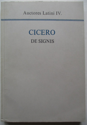 Marcus Tullius Cicero - De signis - Auctores Latini IV.