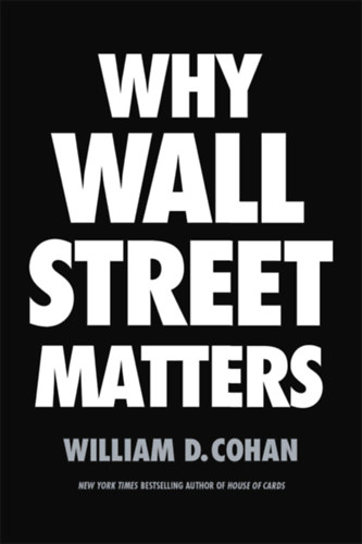 Cohan William D. - Why Wall Street Matters