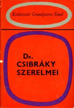 Kolozsv�ry Grandpierre Emil - Dr. Csibr�ky szerelmei
