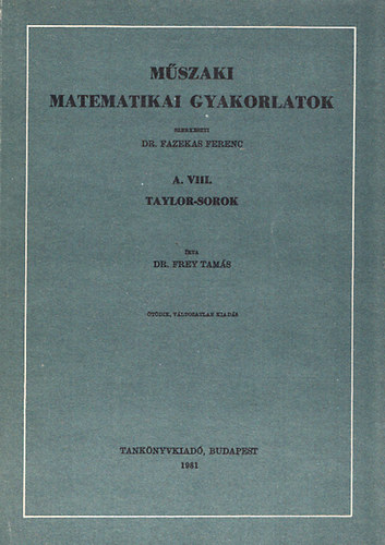 Frey Tams - Mszaki matematikai gyakorlatok: A. VIII. Taylor-sorok