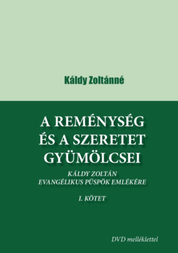 Kldy Zoltnn - A remnysg s a szeretet gymlcsei I-II. ktet