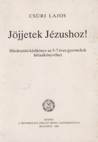 Csri Lajos - Jjjetek Jzushoz!