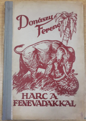 Donszy Ferenc - Harc a fenevadakkal