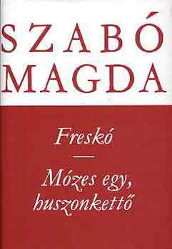 Szab Magda - Fresk-Mzes egy, huszonkett
