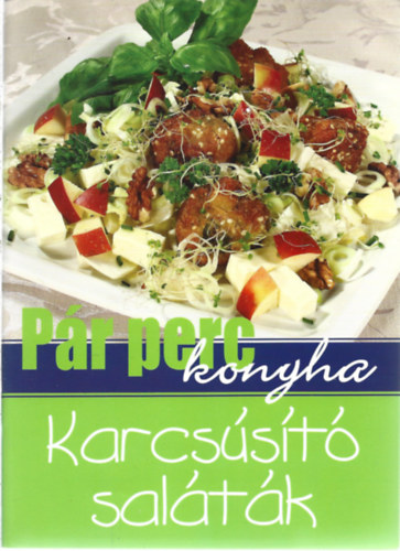 Pár perc konyha - Karcsúsító saláták