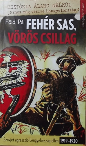 Fldi Pl - Fehr sas, vrs csillag - Szovjet agresszi Lengyelorszg ellen 1919-1920