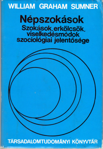 William Graham Sumner - Npszoksok - Szoksok, erklcsk, viselkedsmdok szociolgiai jelentsge (Trsadalomtudomnyi knyvtr)