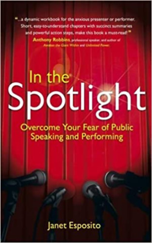 Janet Esposito - In the Spotlight: Overcome Your Fear of Public Speaking and Performing