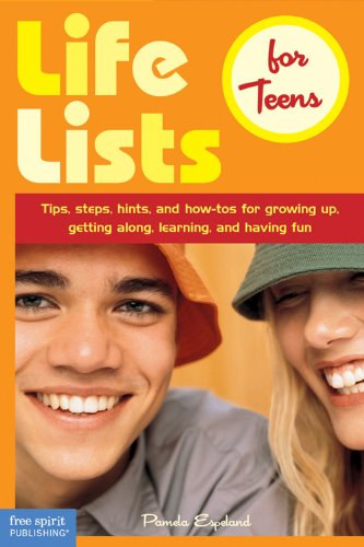 Pamela Espeland - Life Lists for Teens: Tips, Steps, Hints, and How-Tos for Growing Up, Getting Along, Learning, and Having Fun