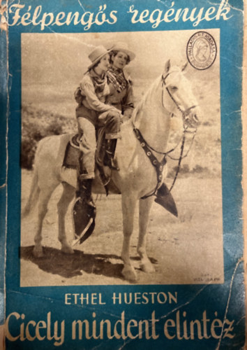 Ethel Hueston - Cicely mindent elint�z (F�lpeng�s reg�nyek)