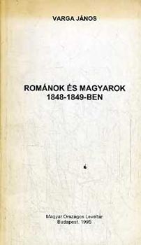 Varga János - Románok és magyarok 1848-1849-ben