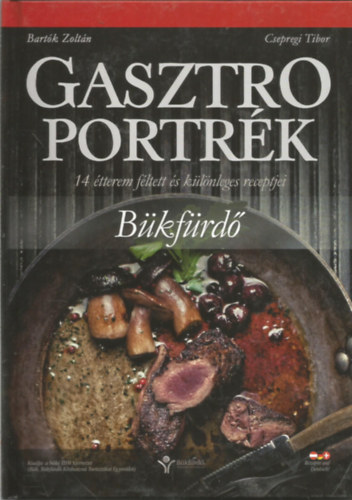 Bartk Zoltn - Gasztro portrk - 14 tterem fltett s klnleges receptjei - Bkfrd
