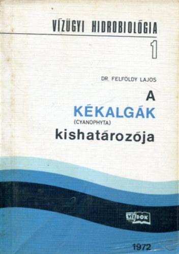 Dr. Felfldy Lajos - A Kkalgk (cyanophyta) kishatrozja
