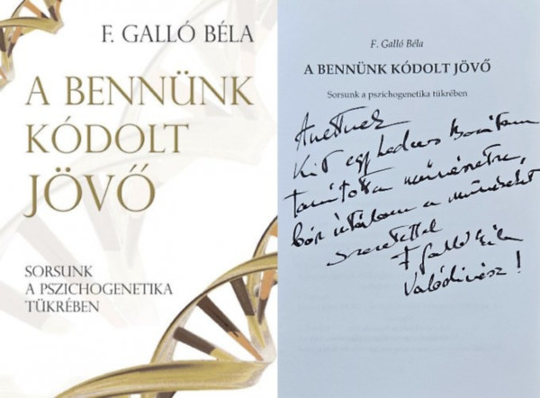 F. Gall Bla - A bennnk kdolt jv - Sorsunk a pszichogenetika tkrben