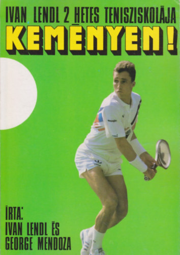 Ivan Lendl-George  Mendoza - Kemnyen! Ivan Lendl 14 napos tenisziskolja.