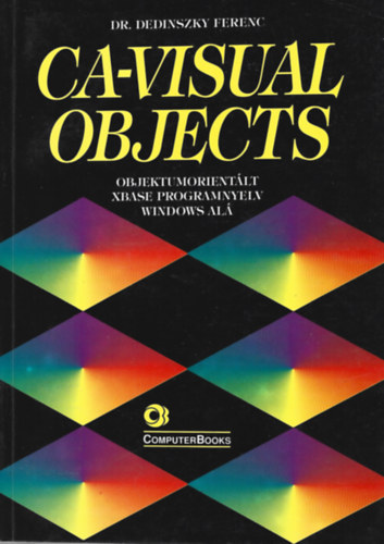 Dr. Dedinszky Ferenc - CA-Visual Objects-Objektumorientlt XBase programnyelv window al
