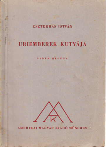 Eszterh�s Istv�n - Uriemberek kuty�ja (I. kiad�s)