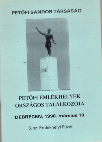 Keresztesn� V�rhelyi Ilona - Pet�fi Eml�khely Orsz�gos Tal�lkoz�ja Debrecen, 1990. m�rcius 10. - 6. sz. Eml�khelyi F�zet