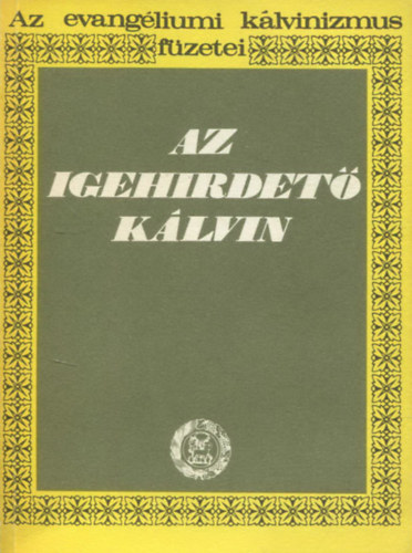 Dr. Szabó László - Az igehirdető Kálvin