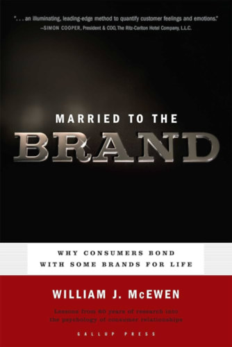 William J. McEwen - Married to the Brand: Why Consumers Bond with Some Brands for Life