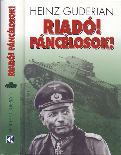 Heinz Guderian - Riad! Pnclosok!