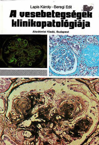 Lapis Károly-Beregi Edit - A vesebetegségek klinikopatológiája