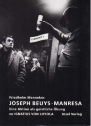 Friedhelm Mennkes - Joseph Beuys. Manresa. Eine Fluxus-Demonstration als geistliche �bung zu Ignatius von Loyola.