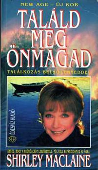 Shirley MacLaine - Tal�ld meg �nmagad!