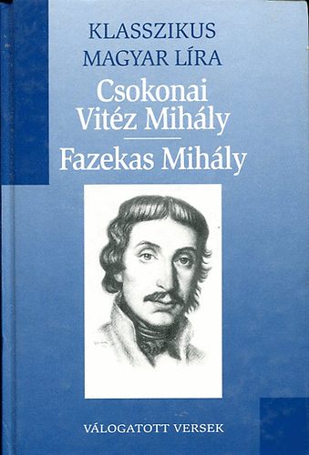 Csokonai Vitz Mihly; Fazekas Mihly - Versek (Klasszikus Magyar Lra 14. - Metro knyvtr)