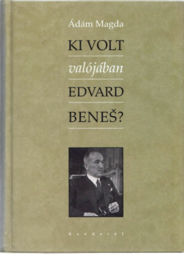 dm Magda - Ki volt valjban Edvard Benes?
