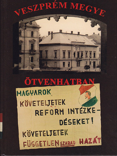 Somfai Bal�zs  (szerk.) - Veszpr�m megye �tvenhatban