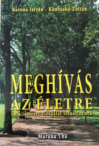 Katona Istvn Kunszab Zoltn - Meghvs az letre - Lelkiismeret vizsglat felntteknek