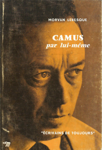 Morvan Lebesque - Camus par lui-méme