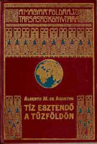 Alberto M. de Agostini - T�z esztend� a T�zf�ld�n
