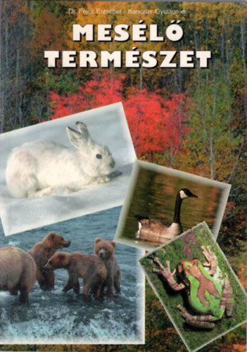 Dr. Fejes Erzs�bet; Kanczler Gyul�n� dr. - Mes�l� term�szet